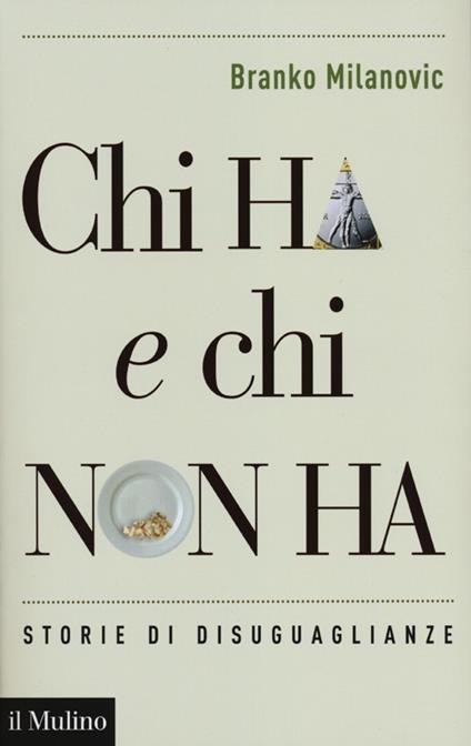 Chi ha e chi non ha. Storie di disuguaglianze - Branko Milanovic - copertina