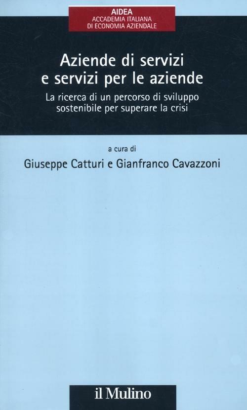 Aziende di servizi e servizi per le aziende. La ricerca di un percorso di sviluppo sostenibile per superare la crisi - copertina