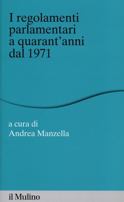 I regolamenti parlamentari a quarant'anni dal 1971 - copertina