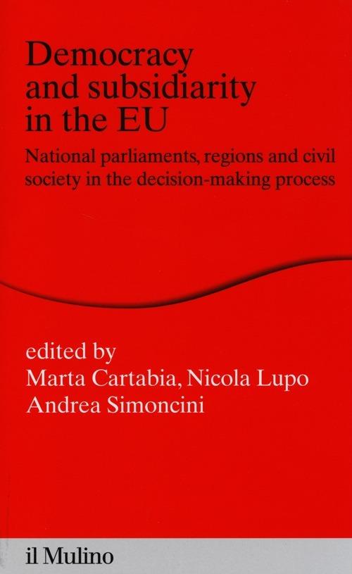 Democracy and subsidiarity in the EU. National Parliaments, regions and civil society in the decision-making process - copertina