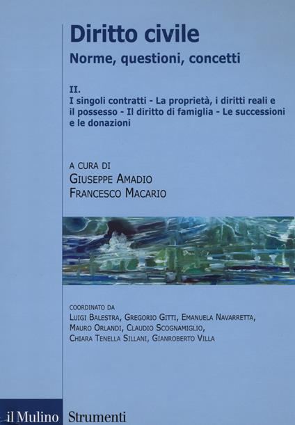 Diritto civile. Norme, questioni, concetti. Vol. 2: I singoli, contratti. La proprietà, i diritti reali e il possesso. Il diritto di famiglia. Le successioni e le donazioni. - copertina