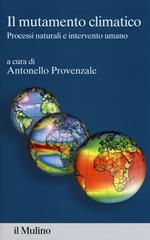 Il mutamento climatico. Processi naturali e intervento umano