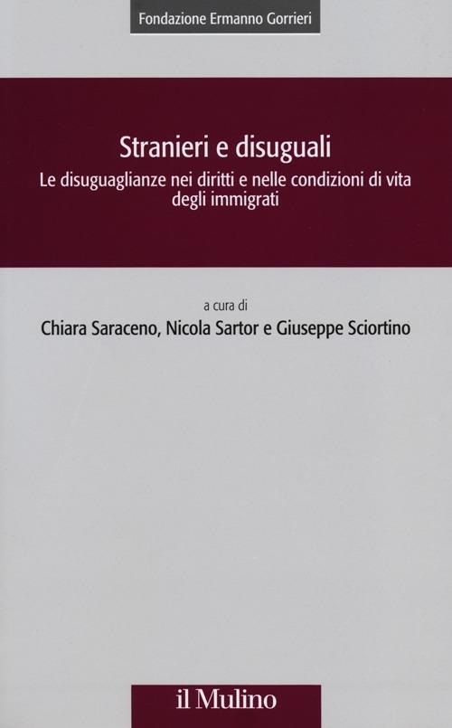 Stranieri e disuguali. Le disuguaglianze nei diritti e nelle condizioni di vita degli immigrati - copertina