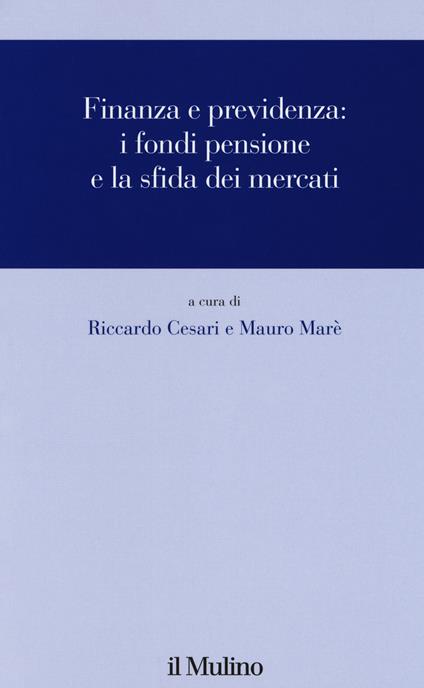 Finanza e previdenza. I fondi pensione e la sfida dei mercati - copertina