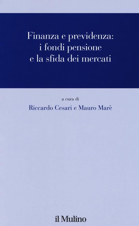 Finanza e previdenza. I fondi pensione e la sfida dei mercati - copertina