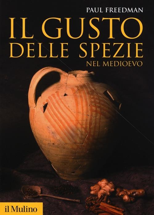 Il gusto delle spezie nel Medioevo - Paul Freedman - copertina