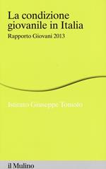 La condizione giovanile in Italia. Rapporto giovani 2013