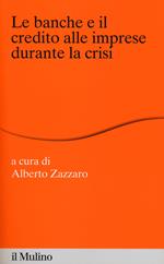 Le banche e il credito alle imprese durante la crisi