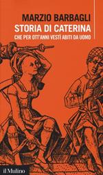 Storia di Caterina che per ott'anni vestì abiti da uomo