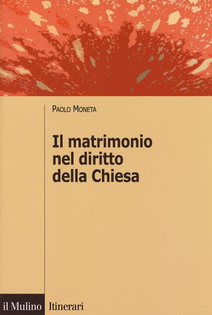 Il matrimonio nel diritto della Chiesa -  Paolo Moneta - copertina