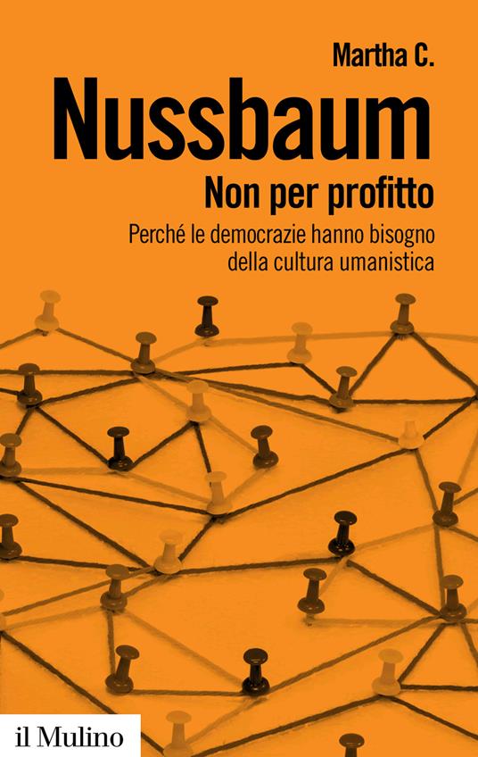 Non per profitto. Perché le democrazie hanno bisogno della cultura umanistica. Nuova ediz. - Martha C. Nussbaum - copertina