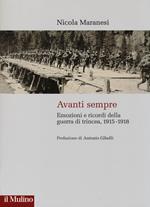 Avanti sempre. Emozioni e ricordi della guerra di trincea, 1915-1918