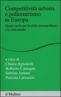 Competitività urbana e policentrismo in Europa. Quale ruolo per le città metropolitane e le città medie - copertina