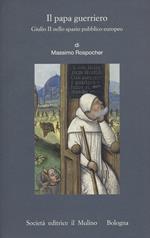 Il papa guerriero. Giulio II nello spazio pubblico europeo