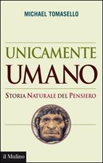 Unicamente umano. Storia naturale del pensiero