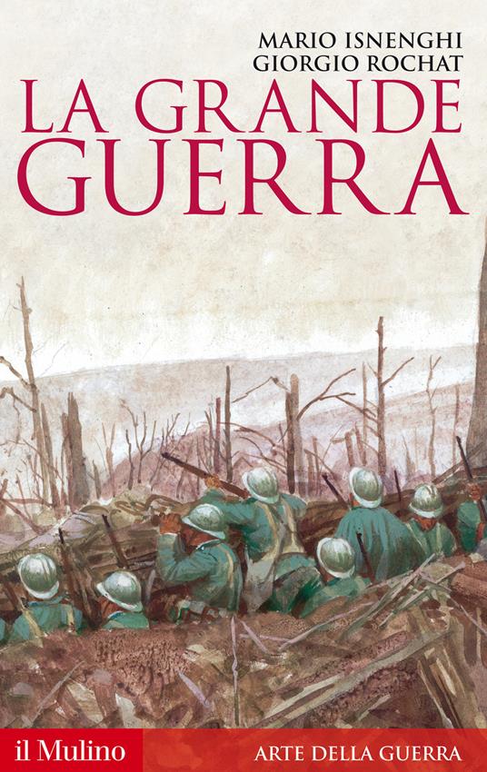 La Grande guerra. 1914-1918 - Mario Isnenghi,Giorgio Rochat - copertina