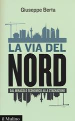 La via del Nord. Dal miracolo economico alla stagnazione