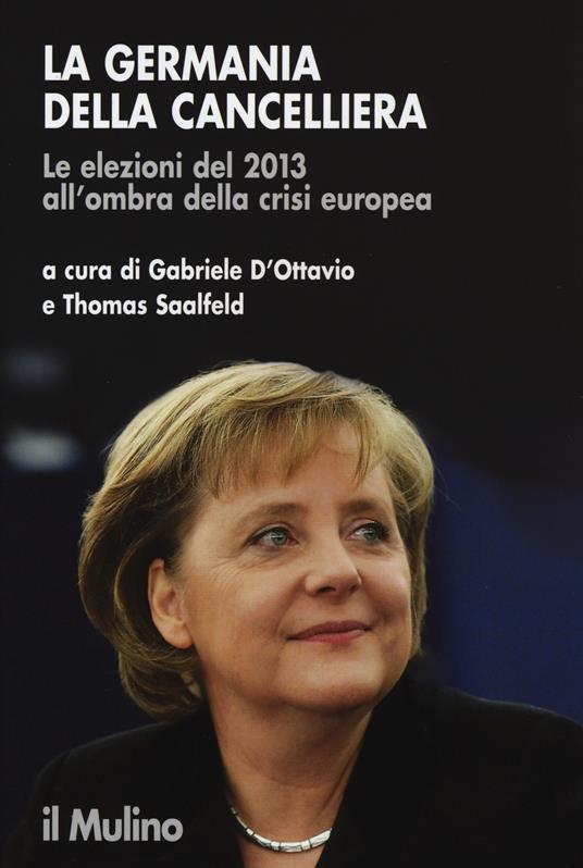 La Germania della cancelliera. Le elezioni del 2013 all'ombra della crisi europea - copertina