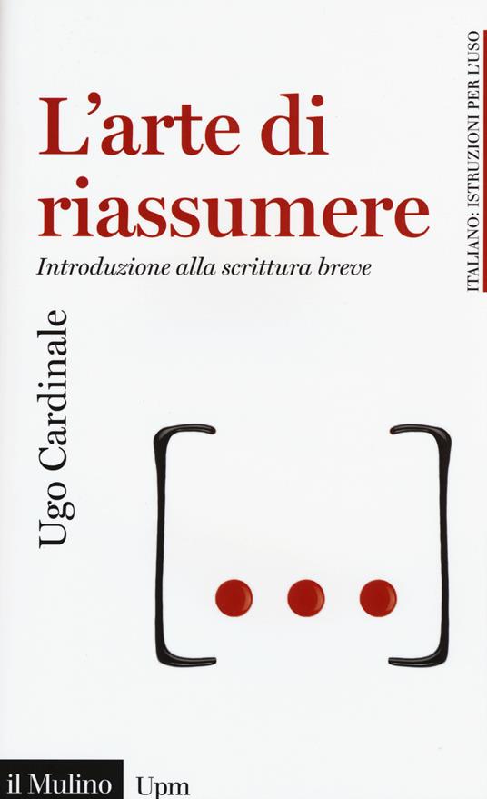 L'arte di riassumere. Introduzione alla scrittura breve - Ugo Cardinale - copertina