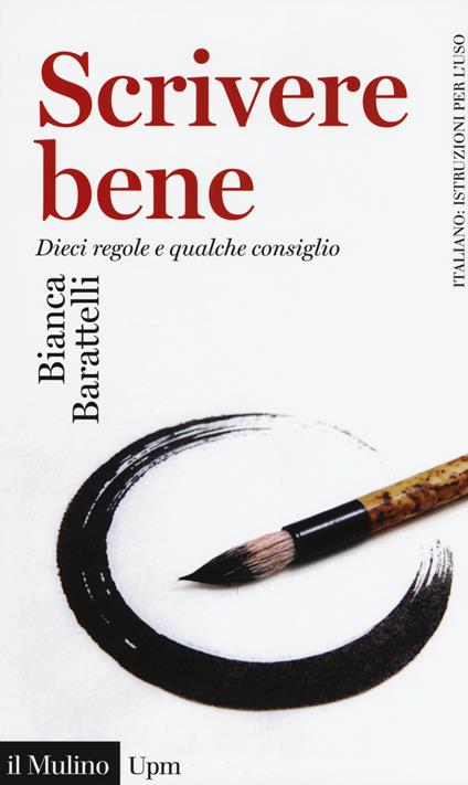 Scrivere bene. Dieci regole e qualche consiglio - Bianca Barattelli - copertina