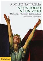 Né un soldo, né un voto. Memoria e riflessioni dell'Italia laica