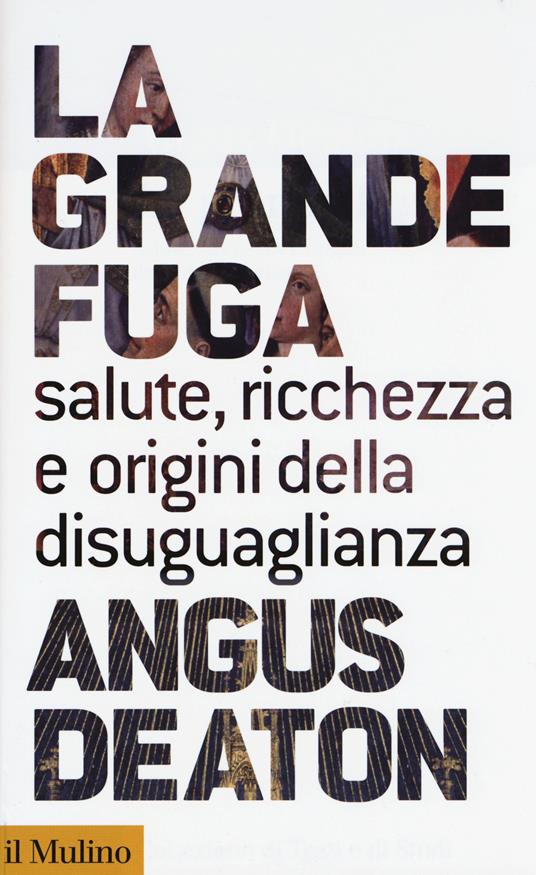 La grande fuga. Salute, ricchezza e origini della disuguaglianza - Angus Deaton - copertina