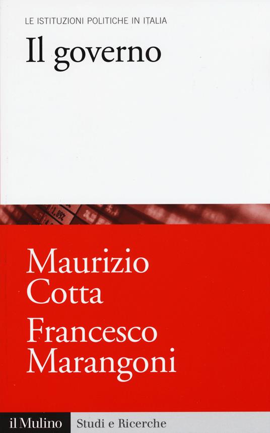 Il governo -  Maurizio Cotta, Francesco Marangoni - copertina