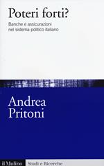 Poteri forti? Banche e assicurazioni nel sistema politico italiano