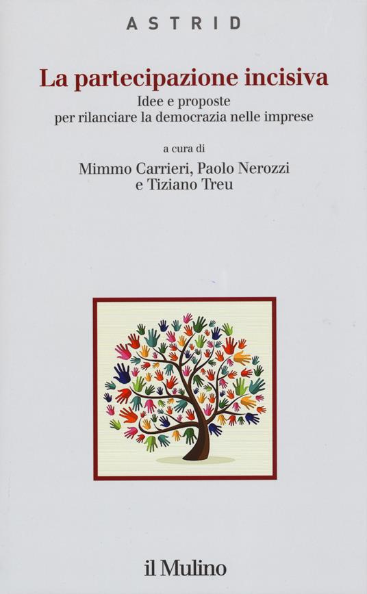 La partecipazione incisiva. Idee e proposte per rilanciare la democrazia nelle imprese - copertina