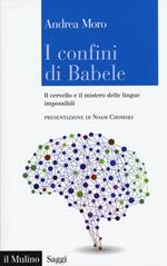 I confini di Babele. Il cervello e il mistero delle lingue impossibili