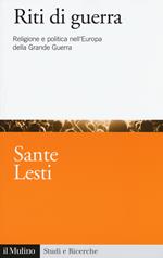 Riti di guerra. Religione e politica nell'Europa della Grande Guerra