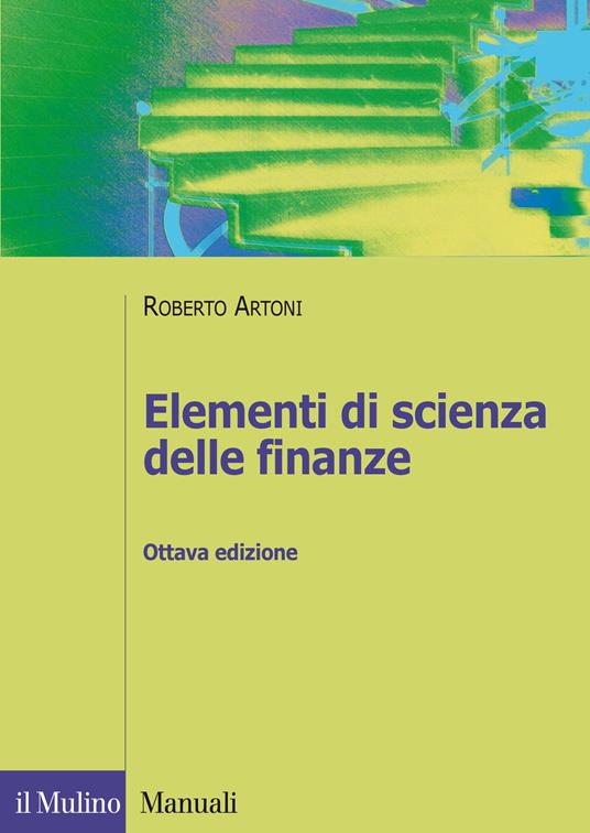 Elementi di scienza delle finanze - Roberto Artoni - copertina