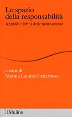 Lo spazio della responsabilità. Approdi e limiti delle neuroscienze