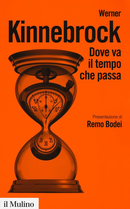 Dove va il tempo che passa. Fisica, filosofia e vita quotidiana - Werner Kinnebrock - copertina