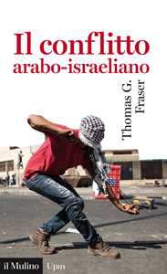 Libro Il conflitto arabo-israeliano Thomas G. Fraser