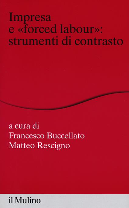 Impresa e «forced labour». Strumenti di contrasto - copertina