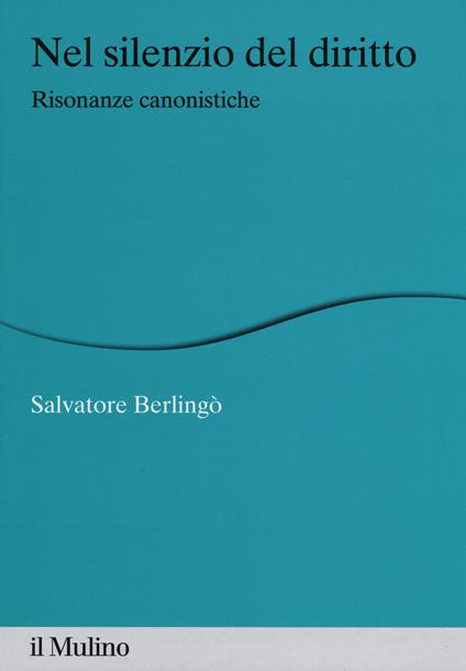 Nel silenzio del diritto. Risonanze canonistiche -  Salvatore Berlingò - copertina