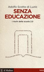 Senza educazione. I rischi della scuola 2.0