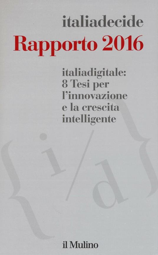 Italiadigitale: 8 tesi per l'innovazione e la crescita intelligente. Rapporto 2016 - copertina