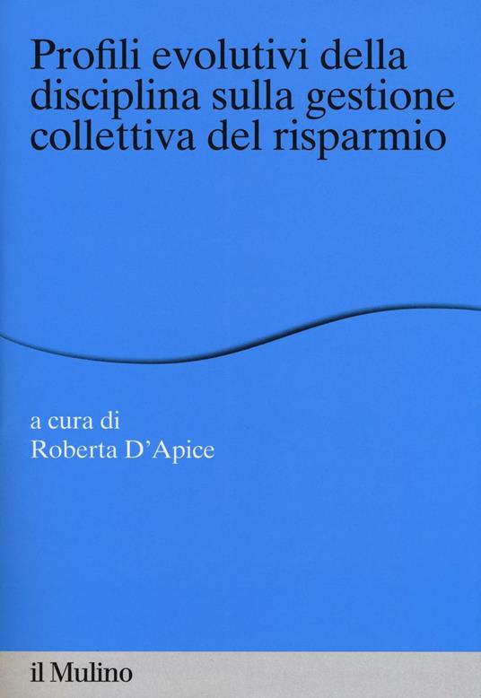 Profili evolutivi della disciplina sulla gestione collettiva del risparmio - copertina