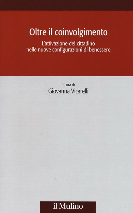 Oltre il coinvolgimento. L'attivazione del cittadino nelle nuove configurazioni di benessere - copertina