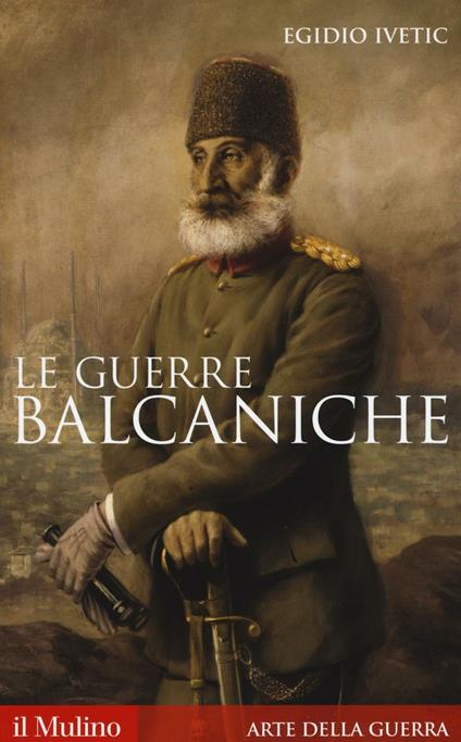 Le guerre balcaniche - Egidio Ivetic - copertina