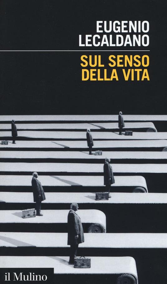 Sul senso della vita -  Eugenio Lecaldano - copertina