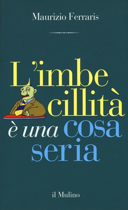 L' imbecillità è una cosa seria - Maurizio Ferraris - copertina