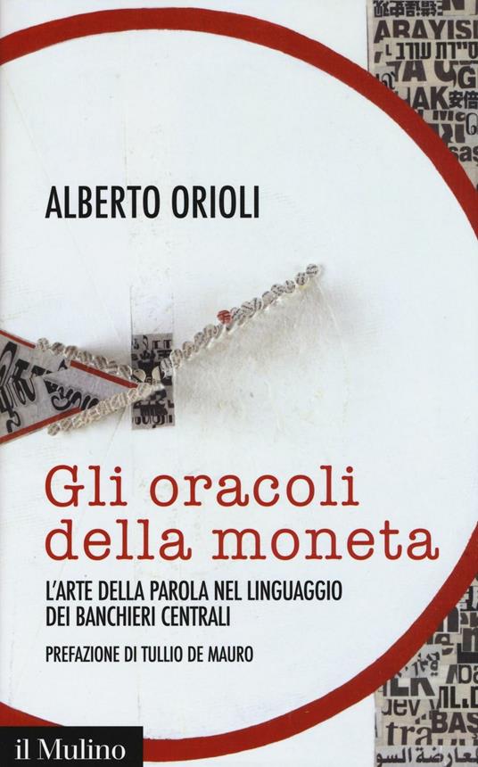 Gli oracoli della moneta. L'arte della parola nel linguaggio dei banchieri centrali - Alberto Orioli - copertina