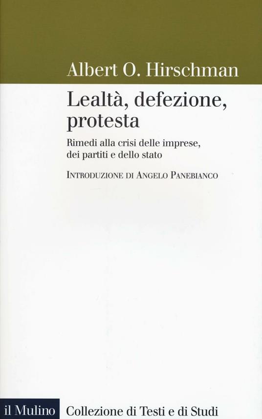 Lealtà, defezione, protesta. Rimedi alla crisi delle imprese, dei partiti e dello stato - Albert O. Hirschman - copertina