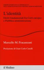 L' identità. Diritti fondamentali fra Corti europee e Pubblica amministrazione