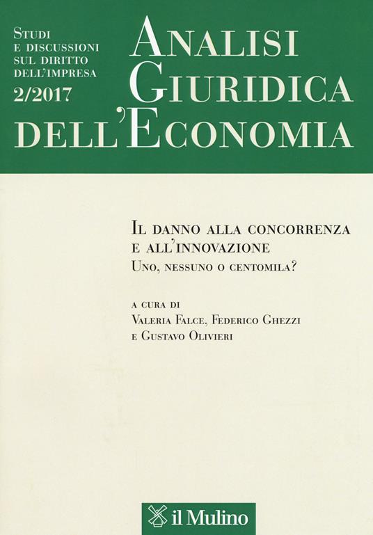 Analisi giuridica dell'economia (2017). Vol. 2: danno alla concorrenza e all'innovazione. Uno, nessuno o centomila?, Il. - copertina