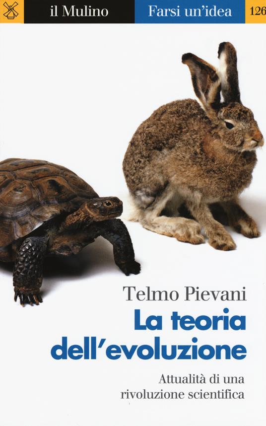 La teoria dell'evoluzione. Attualità di una rivoluzione scientifica - Telmo Pievani - copertina