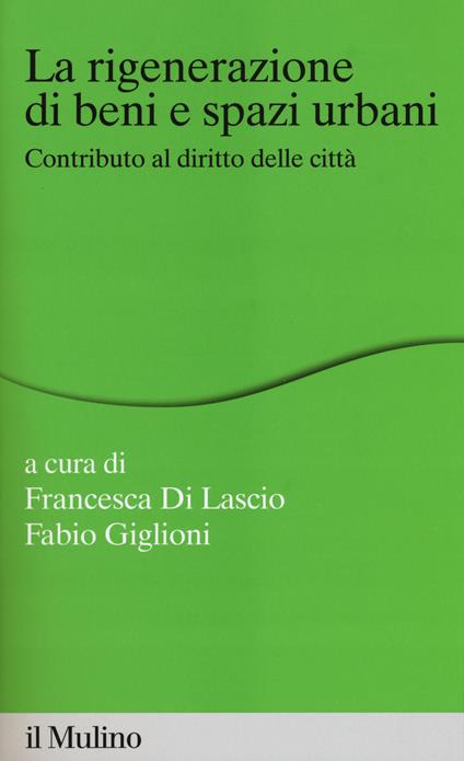 La rigenerazione di beni e spazi urbani. Contributi al diritto delle città - copertina